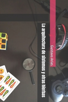 La arquitectura de sistemas y otras hierbas
