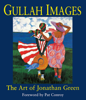Hardcover Gullah Images: The Art of Jonathan Green Book