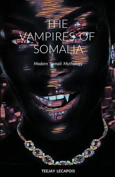 Paperback The Vampires Of Somalia: Modern Somali Mythology Book