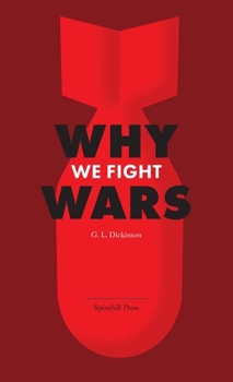 Paperback Why We Fight Wars: Causes of International War & War - Its Nature, Cause and Cure Book