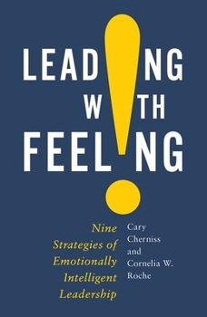 Hardcover Leading with Feeling: Nine Strategies of Emotionally Intelligent Leadership Book