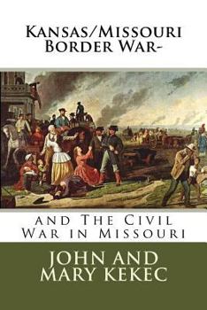 Paperback The Kansas/Missouri Border War-: and The Civil War in Missouri Book