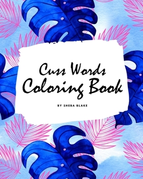 Paperback Cuss Words Coloring Book for Adults (8x10 Coloring Book / Activity Book) Book