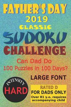 Paperback Father's Day 2019 Classic Sudoku Challenge: Can Dad Do 100 Puzzles in 100 Days? Book