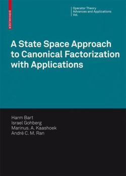 Hardcover A State Space Approach to Canonical Factorization with Applications Book