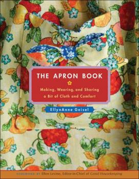 Hardcover The Apron Book: Making, Wearing, and Sharing a Bit of Cloth and Comfort [With Full-Size Bib Apron Pattern] Book