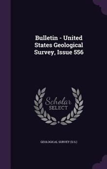 Hardcover Bulletin - United States Geological Survey, Issue 556 Book