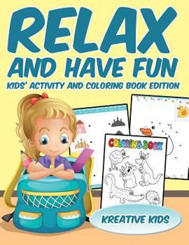 Paperback Relax and Have Fun Kids' Activity and Coloring Book Edition Book