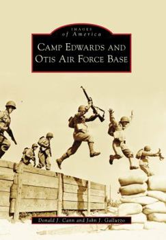 Camp Edwards and Otis Air Force Base - Book  of the Images of America: Massachusetts
