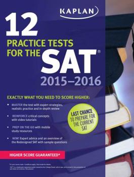 Paperback Kaplan 12 Practice Tests for the SAT 2015-2016 (Kaplan Test Prep) Book