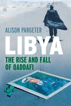 Hardcover Libya: The Rise and Fall of Qaddafi Book