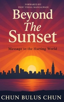 Hardcover Beyond The Sunset: Message to the Hurting World Book