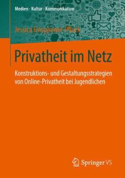 Paperback Privatheit Im Netz: Konstruktions- Und Gestaltungsstrategien Von Online-Privatheit Bei Jugendlichen [German] Book