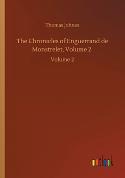 Paperback The Chronicles of Enguerrand de Monstrelet, Volume 2: Volume 2 Book