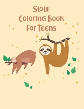 Paperback Sloth Coloring Book For Teens: 45 cute unique sloth coloring pages Book