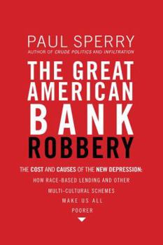 Paperback The Great American Bank Robbery: The Unauthorized Report about What Really Caused the Great Recession Book
