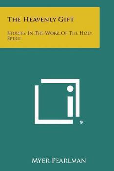 Paperback The Heavenly Gift: Studies in the Work of the Holy Spirit Book