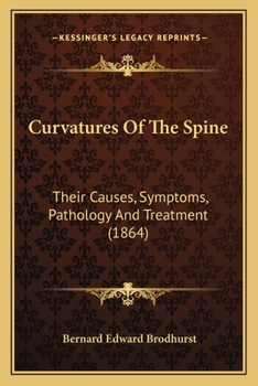 Paperback Curvatures Of The Spine: Their Causes, Symptoms, Pathology And Treatment (1864) Book