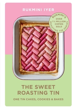 Hardcover The Sweet Roasting Tin: One Tin Cakes, Cookies & Bakes – quick and easy recipes (Rukmini’s Roasting Tin) Book