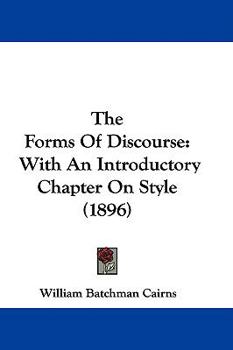 Hardcover The Forms Of Discourse: With An Introductory Chapter On Style (1896) Book