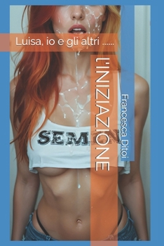 Paperback l'INIZIAZIONE: Luisa, io e gli altri ...... [Italian] Book