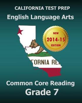 Paperback California Test Prep English Language Arts Common Core Reading Grade 7: Covers the Reading Sections of the Smarter Balanced (Sbac) Assessments Book