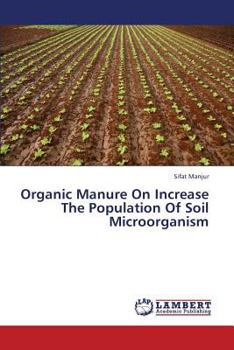 Paperback Organic Manure on Increase the Population of Soil Microorganism Book