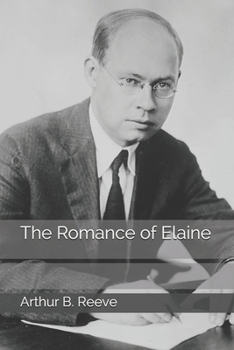 The Romance of Elaine: sequel to "Exploits" - Book #10 of the Craig Kennedy, Scientific Detective
