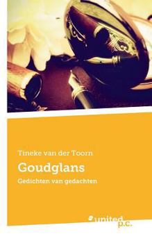 Paperback Goudglans: Gedichten van gedachten [Dutch] Book
