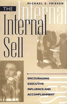 Hardcover Internal Sell: Encouraging Executive Influence and Accomplishment Book