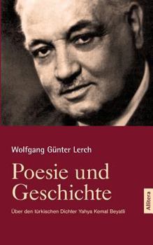 Paperback Poesie und Geschichte: Über den türkischen Dichter Yahya Kemal Beyatli [German] Book