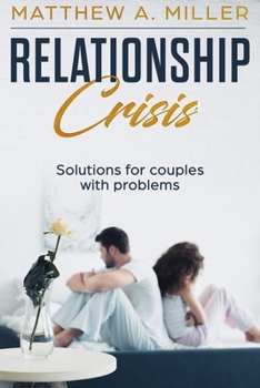 Paperback Relationship Crisis Solutions for couples with problems: Fresh and innovative solutions for couples with problems Book