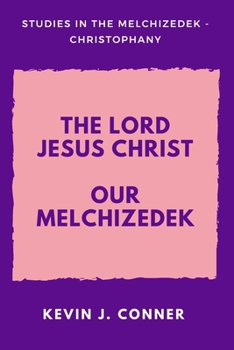 Paperback The Lord Jesus Christ Our Melchizedek Book