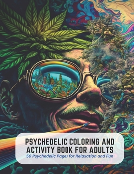 Paperback Psychedelic Coloring and Activity Book for Adults: 50 Psychedelic Pages for Relaxation and Fun Book