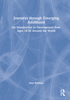 Hardcover Journeys Through Emerging Adulthood: An Introduction to Development from Ages 18-30 Around the World Book