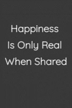 Happiness Is Only Real When Shared : Notebook Calendar 2020,Lined Notebook,notebook Agenda,notebook and Calendar,notebook and Journal,notebook Bible,notebook Black and White,