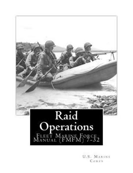 Paperback Raid Operations: Fleet Marine Force Manual (FMFM) 7-32 Book