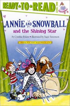 Annie and Snowball and the Shining Star (Annie and Snowball Ready-to-Read) - Book #6 of the Annie and Snowball