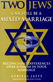 Paperback Two Jews Can Still Be a Mixed Marriage: Reconciling Differences Over Judaism in Your Marriage Book