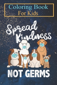 Coloring Book For Kids: Spread Kindness Not Germs - Funny Dog Face Distancing Animal Coloring Book: For Kids Aged 3-8 (Fun Activities for Kids)