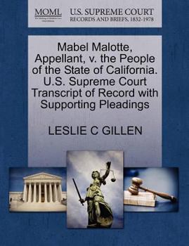 Mabel Malotte, Appellant, v. the People of the State of California. U.S. Supreme Court Transcript of Record with Supporting Pleadings