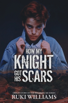Paperback How My Knight Got His Scars: Breaking Me Series .5 Book