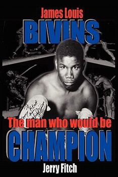 Paperback James Louis Bivins: The Man Who Would Be Champion Book