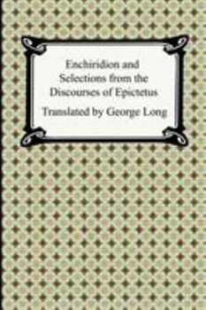 Paperback Enchiridion and Selections from the Discourses of Epictetus Book