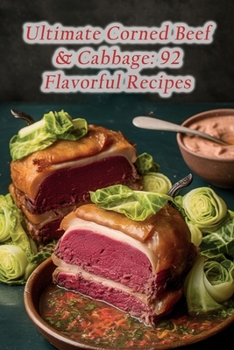 Paperback Ultimate Corned Beef & Cabbage: 92 Flavorful Recipes Book