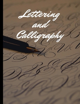 Paperback Lettering and Calligraphy: Welcome to the Amazing World of Calligraphy and Nifty Hand Lettering! Practice Sheets and Papers for your Training - D Book