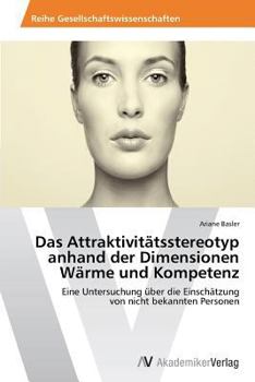 Paperback Das Attraktivitätsstereotyp anhand der Dimensionen Wärme und Kompetenz [German] Book