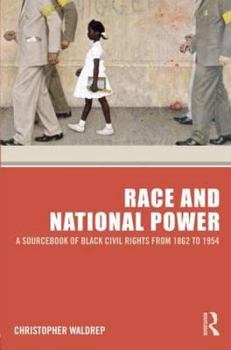 Paperback Race and National Power: A Sourcebook of Black Civil Rights from 1862 to 1954 Book
