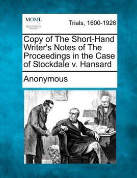 Paperback Copy of the Short-Hand Writer's Notes of the Proceedings in the Case of Stockdale V. Hansard Book