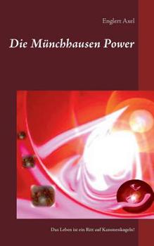 Paperback Die Münchhausen Power: Das Leben ist ein Ritt auf Kanonenkugeln [German] Book